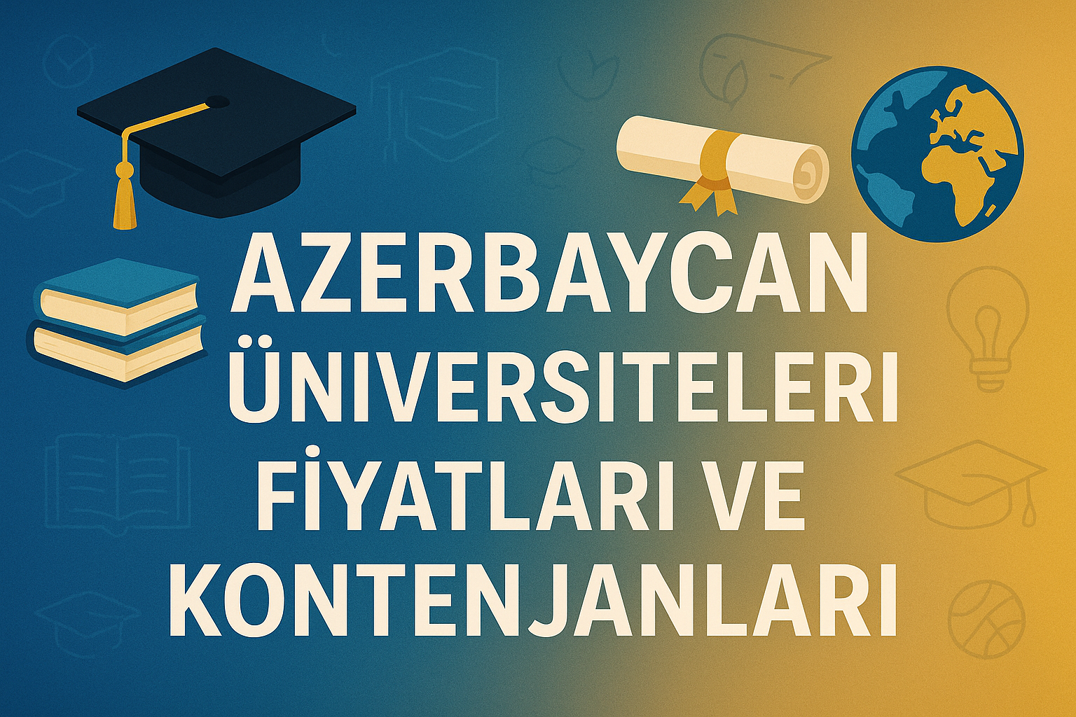 Azerbaycan Üniversiteleri Yükseklisans ve Doktora Fiyat ve Kontenjanlar 2025 